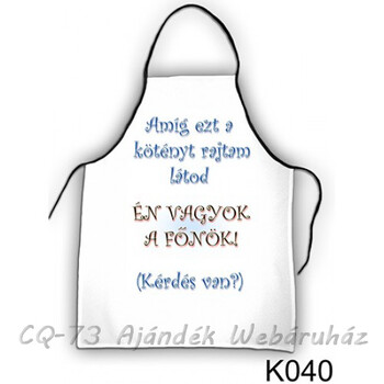 Kötény K040 Amíg ez a kötényt rajtam látod én vagyok a főnök!