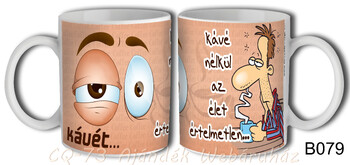 Bögre B079 Kávé nélkül az élet értelmetlen... 3dl