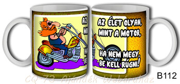 Bögre B112 Az élet olyan, mint a motor... 3dl
