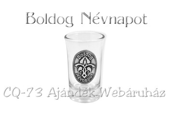 Pálinkás pohár Boldog Névnapot óncimkés 0,4dl