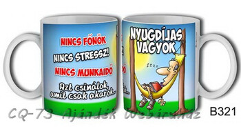 Bögre B321 Nyugdíjas vagyok. Nincs főnök.. 3dl